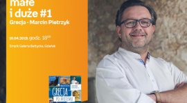 Podróże małe i duże #1 Grecja.M.Pietrzyk| Empik Galeria Bałtycka Podróże, LIFESTYLE - spotkanie