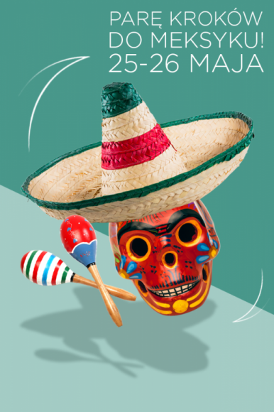 Viva Mèxico! Meksyk na wyciągniecie ręki w Placu Unii