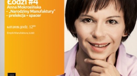 POCIĄG DO ŁODZI #4: A. MOKROSIŃSKA – "NARODZINY MANUFAKTURY" -PRELEKCJA + SPACER
